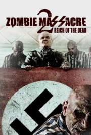 Download Zombie Massacre 2 Reich of the Dead 2015 Movie