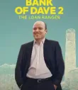 Bank of Dave 2: The Loan Ranger 2025