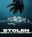 Stolen: Heist of the Century 2025